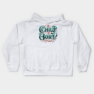 A child is Born Kids Hoodie